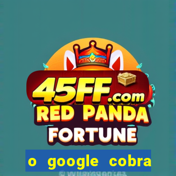 o google cobra taxa de saque de jogos